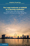 The Legal Authority of ASEAN as a Security Institution (Integration through Law:The Role of Law and the Rule of Law in ASEAN Integration Book 17)