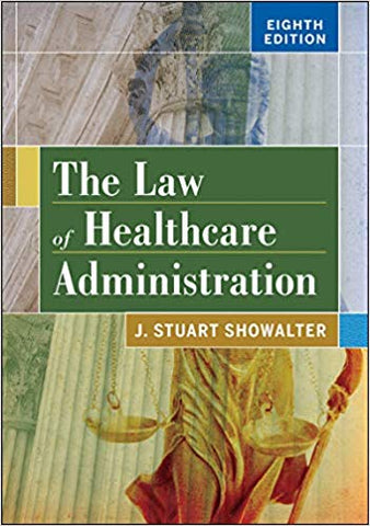 The Law of Healthcare Administration, Eighth Edition (AUPHA/HAP Book)